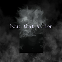 bout that Action (feat. Lunacy)
