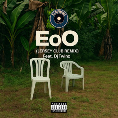EoO (JERSEY CLUB REMIX) (FEAT. DJ TWINZ)