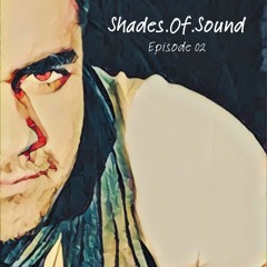 Shades Of Sound Ep.02