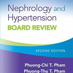 [READ] PDF EBOOK EPUB KINDLE Nephrology and Hypertension Board Review by  Phuong-Chi Pham &  Dr. Phu