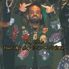 Drake - Push Ups (Drop & Give Me 50) - K Ay Remix