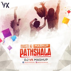 Masti Ki Pathshala - DJ VK Mashup