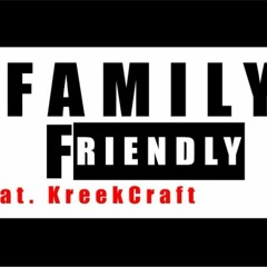 'Family Friendly (feat. @KreekCraft)”