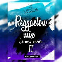 Dj Session Reggaeton Mix (Lo mas nuevo)Part. 2 By Evy Marroquin 2020