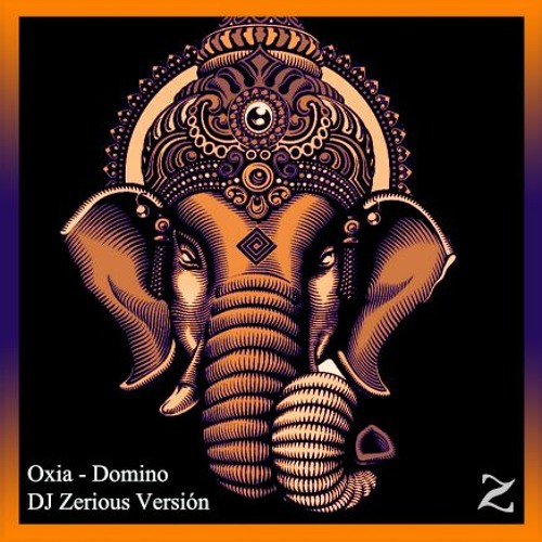 OXIA - DOMINO REMIX (DJ Zerious Versión)