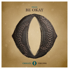 ORG006 - Diass - Be Okay  (Original mix) ORIGIN LABEL