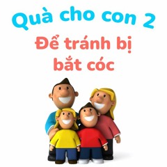 Để tránh bị bắt cóc - Quà cho con 2