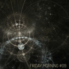 FRIDAY MORNING #09