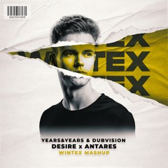 [PITCHED & FILTERED DUE TO COPYRIGHT] Years&Years x Dubvision - Desire x Antares (Wintex Mashup)