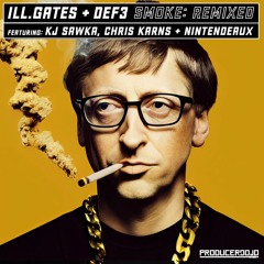 Ill.Gates Smoke Ft. Def3 (FarfetchD Remix)