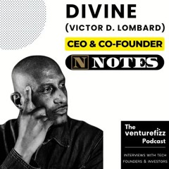 Episode 377: DIVINE - CEO & Co-Founder, Notes