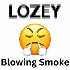 LOZEY - BLOWING SMOKE (FREE DOWNLOAD)