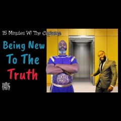 15 Minutes With The Captains: Being New To The Truth