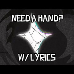 Need A Hand? W/ Lyrics - Deltarune Lyrical Cover