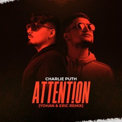 Charlie Puth - Attention (Yohan & Eric Remix)