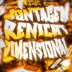 MONTAGEM RENICHT DIMENSIONAL  (Ultra Slowed)