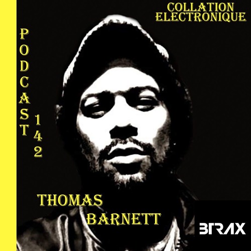BTRAX - Thomas Barnett / Collation Electronique Podcast 142 (Continuous Mix)