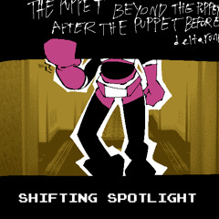 Shifting Spotlight [PVpejam: The Puppet Beyond The Puppet After The Puppet Before Deltarune]