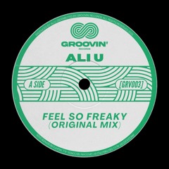 PREMIERE: Ali U - Feel So Freaky [GRV003]