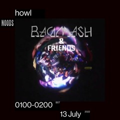 howl on Noods Radio: BADMASH & FRIENDS - 13th July 2022