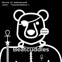 Church of Underground / feat. "Preachcuddles"