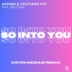 Axxima, Cristiano Fry ft. Abi Flynn - So Into You (Kevin McDaid Remix)