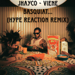 Jhayco - Viene Basquiat (Hype Reaction Remix)