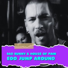 Bad Bunny & House Of Pain - EoO Jump Around (Juxtn Mashup)