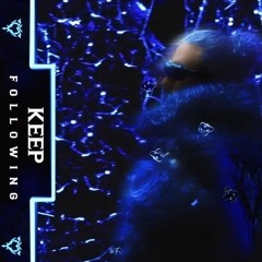 KEEP FOLLOWING (Slowed & Reverbed)