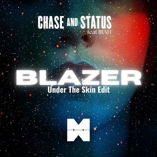 Chase & Status ft. IRAH - Blazer (Under The Skin Edit)