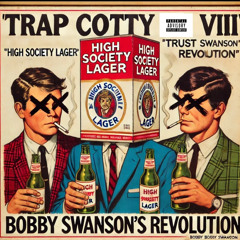 Trap Cotty Mix Vol. VIII: Bobby Swansons Revolution