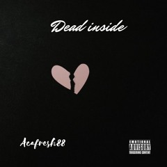 Acafresh88 - Dead inside