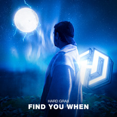 Hard Grax - Find you When.