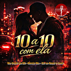 10 a 10 Com Ela Estudio4i21 (feat. Z3_No_Beat, Mc Dedé Da Zs, Menin Mc & Leeh)