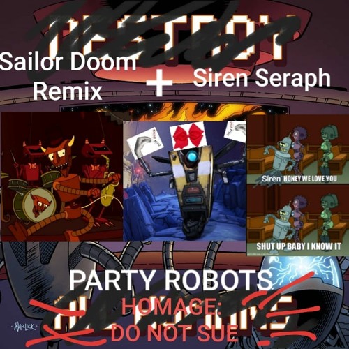 Sailor Doom Remix [Johnny Hacknslash, Twill Distilled] - Party Robots (ft. SirenSeraph)