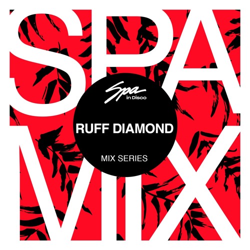 Spa In Disco - Artist 049 - RUFF DIAMOND Mix series