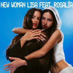 New Woman Lisa Ft. Rosalia EB Remix