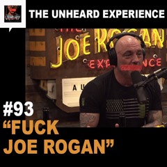 Episode 93 | "Fuck Joe Rogan"