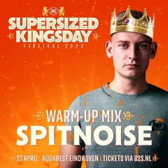 Supersized Kingsday Festival 2022 | warm-up mix Spitnoise