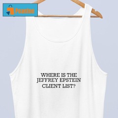 Where Is The Jeffrey Epstein Client List Shirt