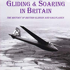 [DOWNLOAD] EPUB 📜 Gliding and Soaring in Britain: The History of British Gliders and