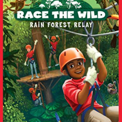 Get PDF √ Rain Forest Relay (Race the Wild #1) by  Kristin Earhart EPUB KINDLE PDF EB