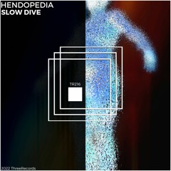 Hendopedia - Slow Dive (Original Mix)