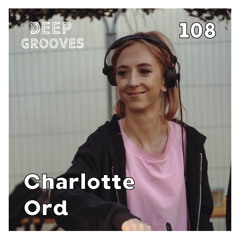 Deep Grooves Radio #108 - Charlotte Ord