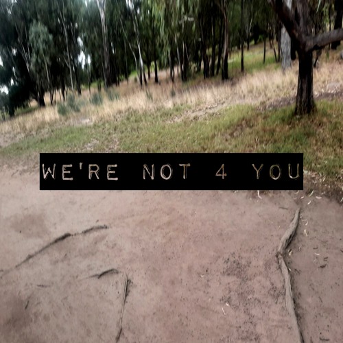 we're not 4 you [ANGELTAPE]