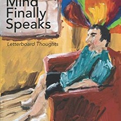 [GET] KINDLE PDF EBOOK EPUB The Autistic Mind Finally Speaks: Letterboard Thoughts by