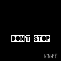 Nimmy99 - Dont stop