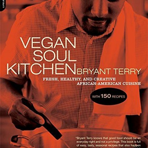 Get EPUB KINDLE PDF EBOOK Vegan Soul Kitchen: Fresh, Healthy, and Creative African-American Cuisine
