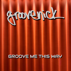 GROOVE ME THIS WAY