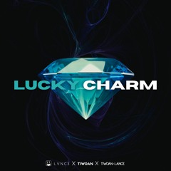 Tiwoan & Lance, LVNC3, Tiwoan - Lucky Charm